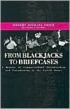 From Blackjacks to Briefcases: A History of Commercialized Strikebreaking and Unionbusting in the United States