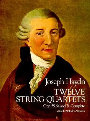 Twelve String Quartets, Opp. 55, 64 and 71, Complete