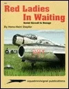 Red Ladies In Waiting, Soviet Aircraft In Storage   Aircraft Specials Series