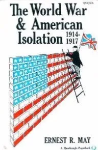 The World War and American Isolation, 1914-1917