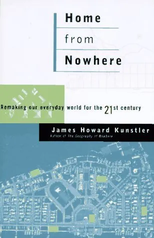 Home from Nowhere: Remaking Our Everyday World for the 21st Century