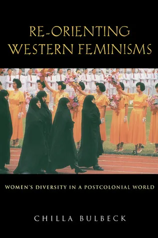 Re-Orienting Western Feminisms: Women's Diversity in a Postcolonial World