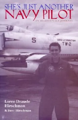 She's Just Another Navy Pilot: An Aviator's Sea Journal