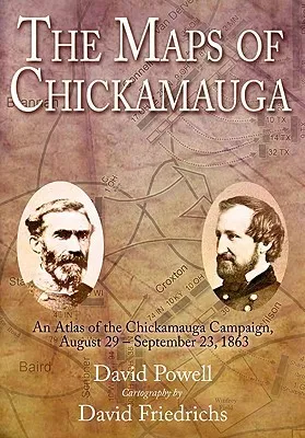 The Maps of Chickamauga: An Atlas of the Chickamauga Campaign, Including the Tullahoma Operations, June 22 - September 23, 1863