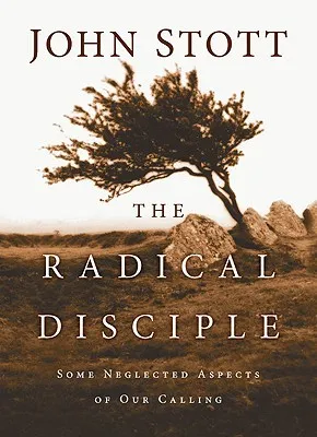 The Radical Disciple: Some Neglected Aspects of Our Calling