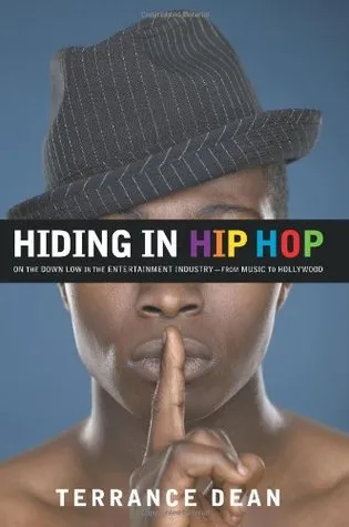 Hiding in Hip Hop: On the Down Low in the Entertainment Industry--From Music to Hollywood