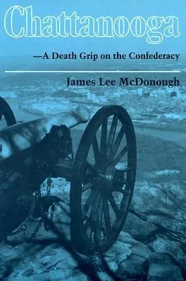 Chattanooga Death Grip on the Confederacy