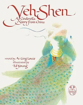 Yeh-Shen: A Cinderella Story from China