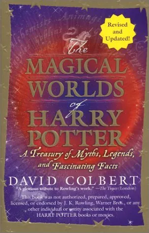 The Magical Worlds of Harry Potter: A Treasury of Myths, Legends, and Fascinating Facts