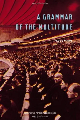 A Grammar of the Multitude: For an Analysis of Contemporary Forms of Life