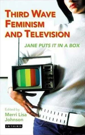 Third Wave Feminism and Television: Jane Puts It in a Box