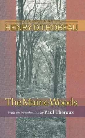 The Maine Woods (Writings of Henry D. Thoreau)