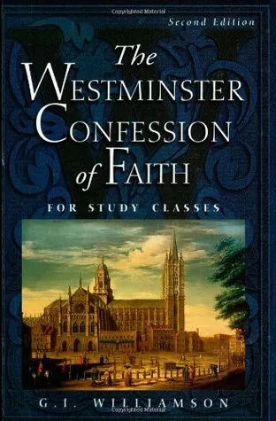 The Westminster Confession of Faith: For Study Classes