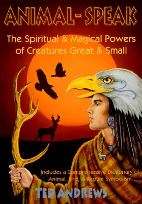 Animal Speak: The Spiritual & Magical Powers of Creatures Great and Small