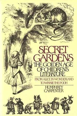 Secret Gardens: The Golden Age of Children's Literature