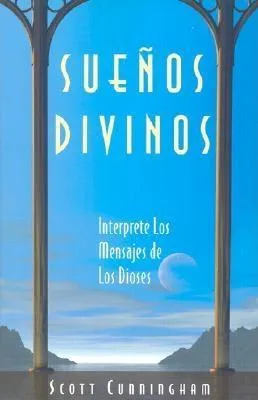 Suenos Divinos: Interprete Los Mensajes de Los Dioses