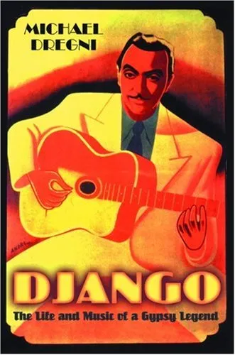 Django: The Life and Music of a Gypsy Legend