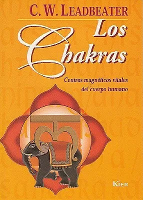 Los Chakras: Centros Magneticos Vitales Del Cuerpo Humano