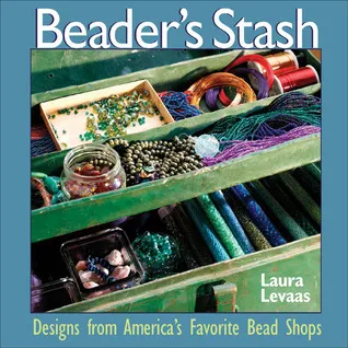 The Beader's Stash: Designs from America's Favorite Bead Shop