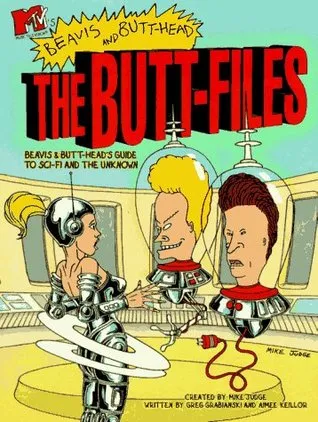 MTV's Beavis and Butthead: The Butt Files: Beavis and Butt-Head's Guide to Sci-fi and the Unknown