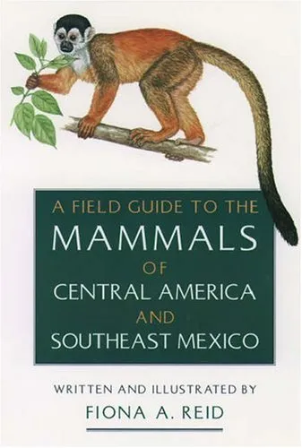 A Field Guide to the Mammals of Central America and Southeast Mexico