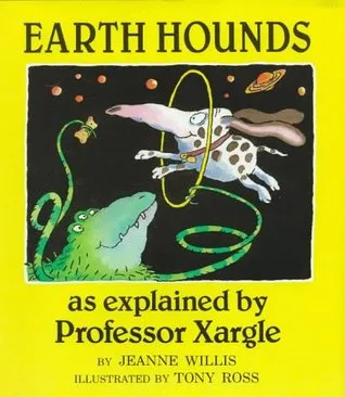 Earth Hounds, as Explained by Professor Xargle