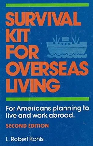 Survival Kit for Overseas Living: For Americans Planning to Live and Work Abroad