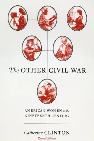 The Other Civil War: American Women in the Nineteenth Century