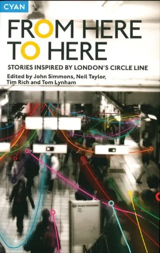 From Here to Here: Stories Inspired by London's Circle Line