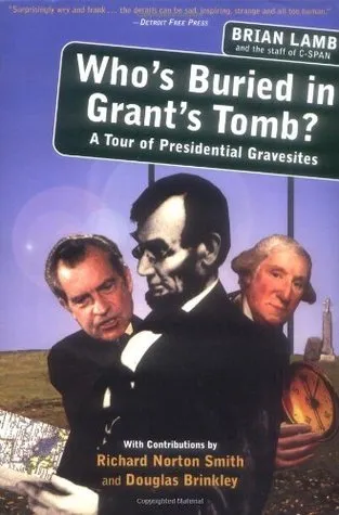 Who's Buried in Grant's Tomb?: A Tour of Presidential Gravesites