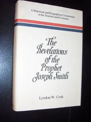 The Revelations of the Prophet Joseph Smith: A Historical and Biographical Commentary of the Doctrine and Covenants