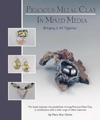 Precious Metal Clay In Mixed Media - Instruction & Jewelry Making