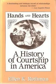 Hands and Hearts: A History of Courtship in America