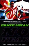 No Fear: Ernie Irvan: The Nascar Driver's Story of Tragedy and Triumph