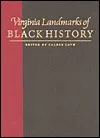 Virginia Landmarks Of Black History: Sites On The Virginia Landmarks Register And The National Register Of Historic Places