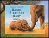 Bashi, Elephant Baby