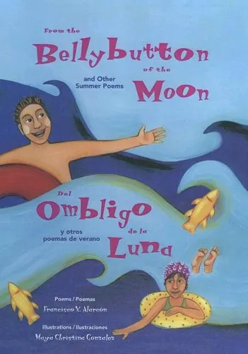 From the Bellybutton of the Moon and Other Summer Poems/del Ombligo de La Luna y Otros Poemas de Verano