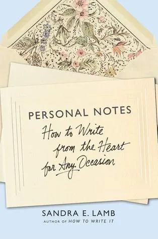 Personal Notes: How to Write from the Heart for Any Occasion