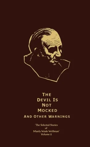 The Selected Stories, Vol. 2: The Devil is Not Mocked and Other Warnings