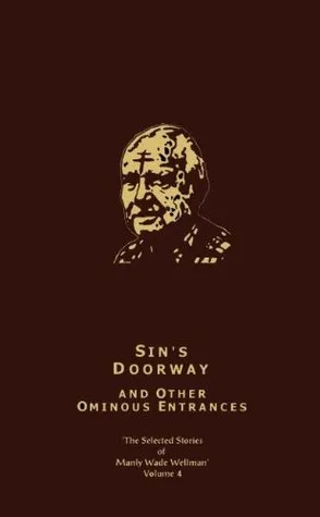 The Selected Stories, Vol. 4: Sin's Doorway and Other Ominous Entrances