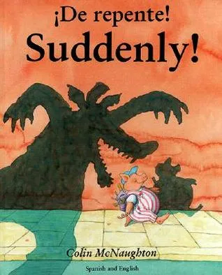 Suddenly!/De Repente!: Spanish/English