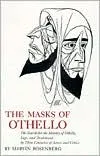 The Masks of Othello: The Search for the Identity of Othello, Iago, and Desdemona by Three Centuries of Actors and Critics