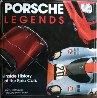 Porsche Legends: Inside History of the Epic Cars