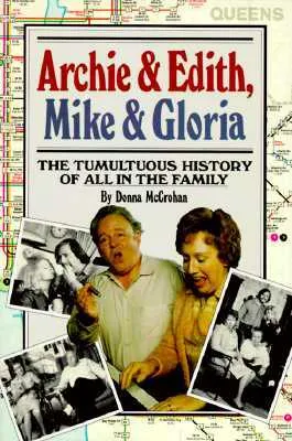 Archie & Edith, Mike & Gloria: The Tumultuous History of All in the Family