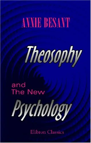 Theosophy And The New Psychology: A Course Of Six Lectures