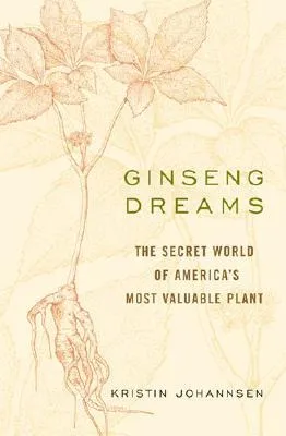 Ginseng Dreams: The Secret World of America