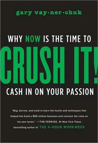 Crush It!: Why Now Is the Time to Cash in on Your Passion