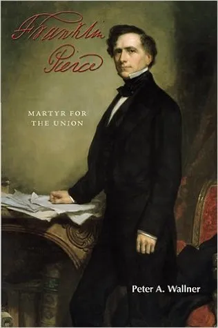 Franklin Pierce: Martyr for the Union