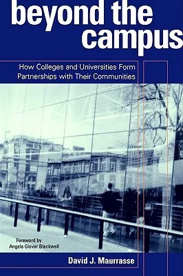 Beyond the Campus: How Colleges and Universities Form Artnerships with Their Communities