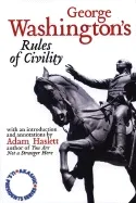 George Washington's Rules of Civility and Decent Behaviour in Company and Conversation